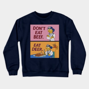 Don't Eat Beef, Eat Deer! Crewneck Sweatshirt